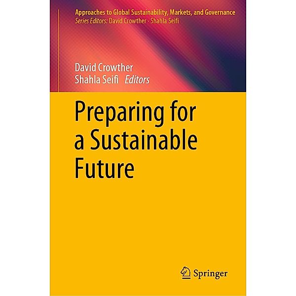 Preparing for a Sustainable Future / Approaches to Global Sustainability, Markets, and Governance