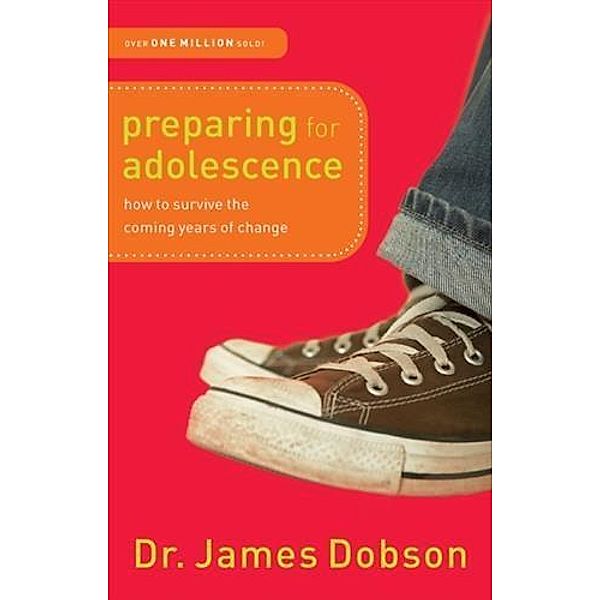 Preparing for Adolescence, Dr. James Dobson