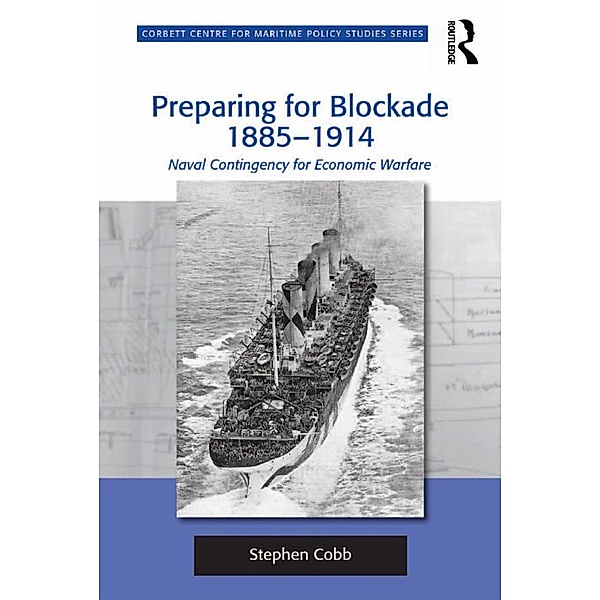 Preparing for Blockade 1885-1914, Stephen Cobb