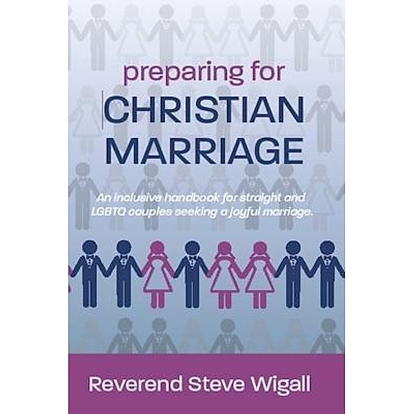 Preparing for Christian Marriage, Steve Wigall
