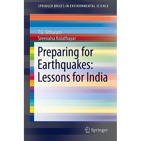 Preparing for Earthquakes: Lessons for India / SpringerBriefs in Environmental Science, T. G. Sitharam, Sreevalsa Kolathayar