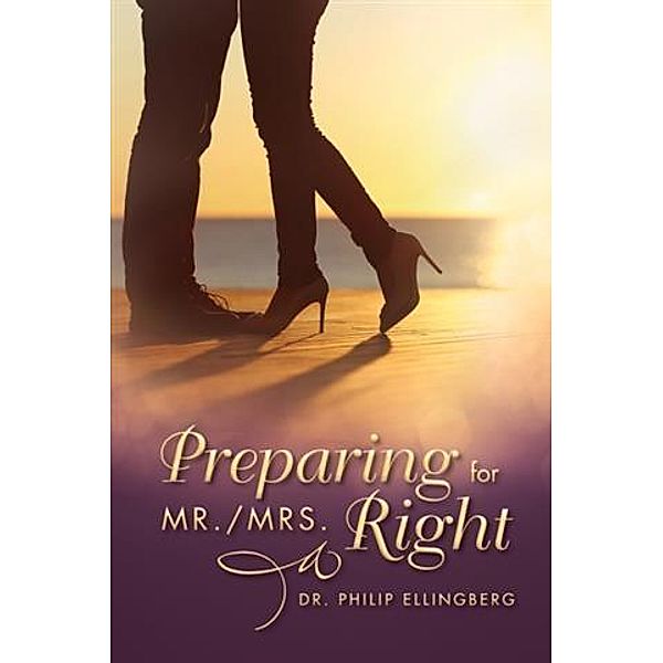 Preparing for Mr./Mrs. Right, Philip Ellingberg