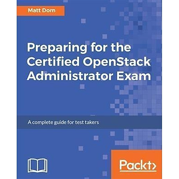 Preparing for the Certified OpenStack Administrator Exam, Matt Dorn