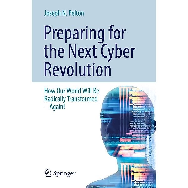 Preparing for the Next Cyber Revolution, Joseph N. Pelton