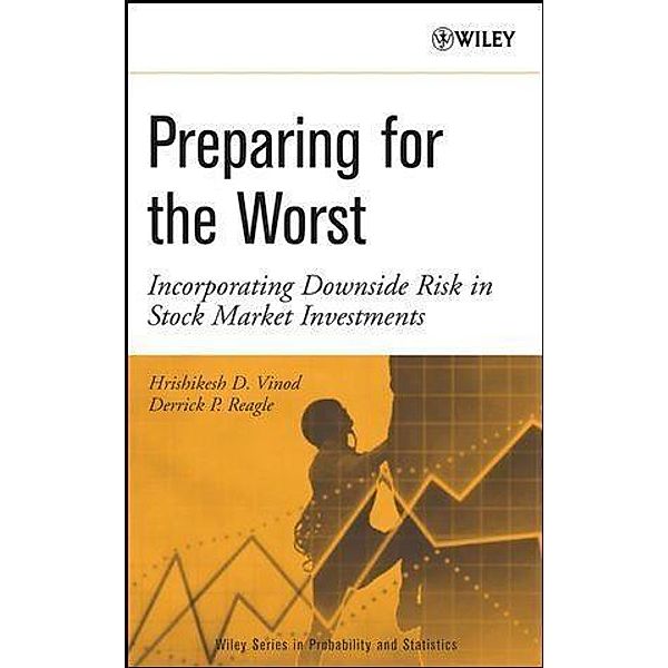 Preparing for the Worst / Wiley Series in Probability and Statistics, Hrishikesh (Rick) Vinod, Derrick Reagle