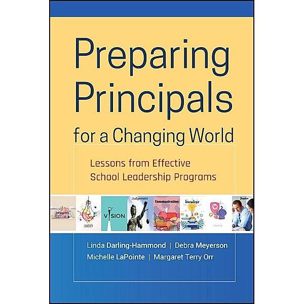 Preparing Principals for a Changing World, Linda Darling-Hammond, Debra Meyerson, Michelle Lapointe, Margaret T. Orr