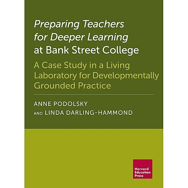 Preparing Teachers for Deeper Learning at Bank Street College, Anne Podolsky, Linda Darling-Hammond