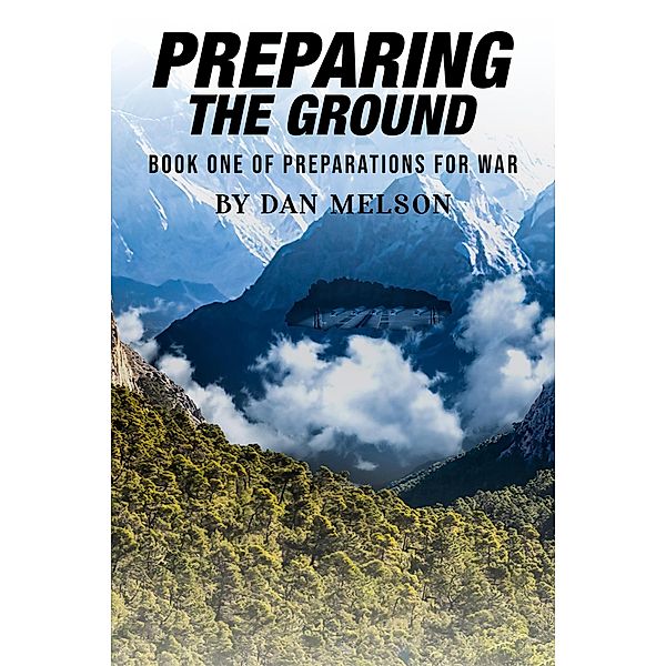 Preparing The Ground (Preparations for War, #1) / Preparations for War, Dan Melson