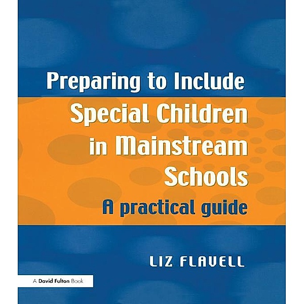 Preparing to Include Special Children in Mainstream Schools, Liz Flavell