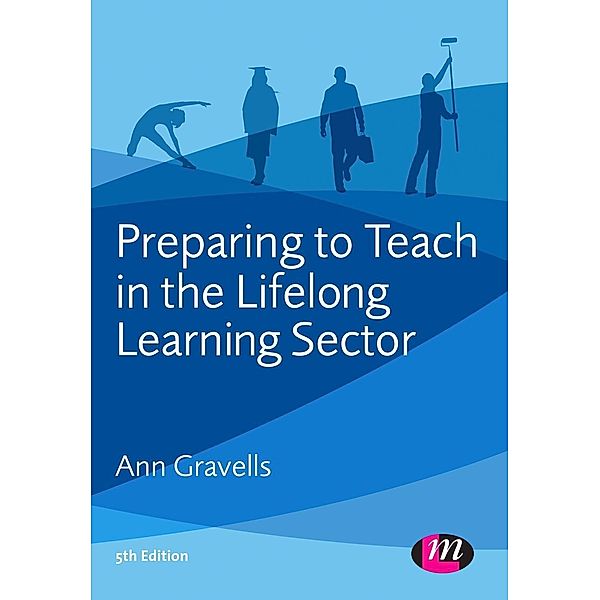 Preparing to Teach in the Lifelong Learning Sector / Further Education and Skills, Ann Gravells