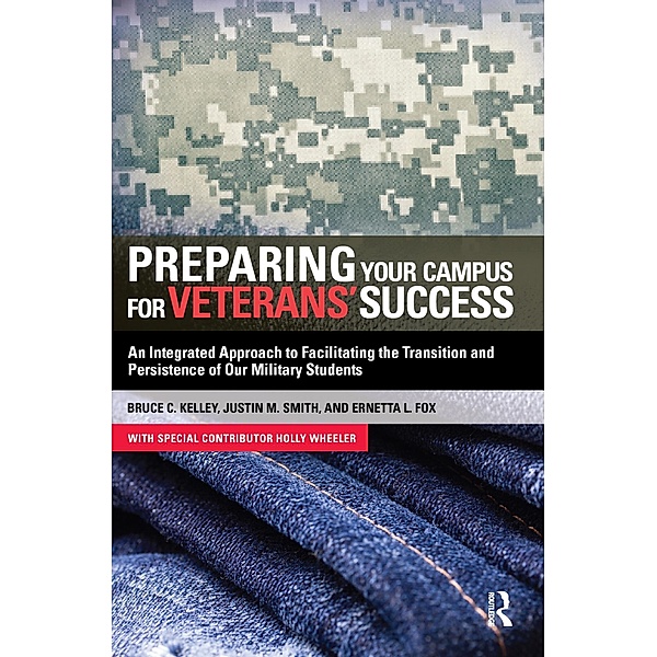 Preparing Your Campus for Veterans' Success, Bruce Kelley, Ernetta Fox, Justin Smith