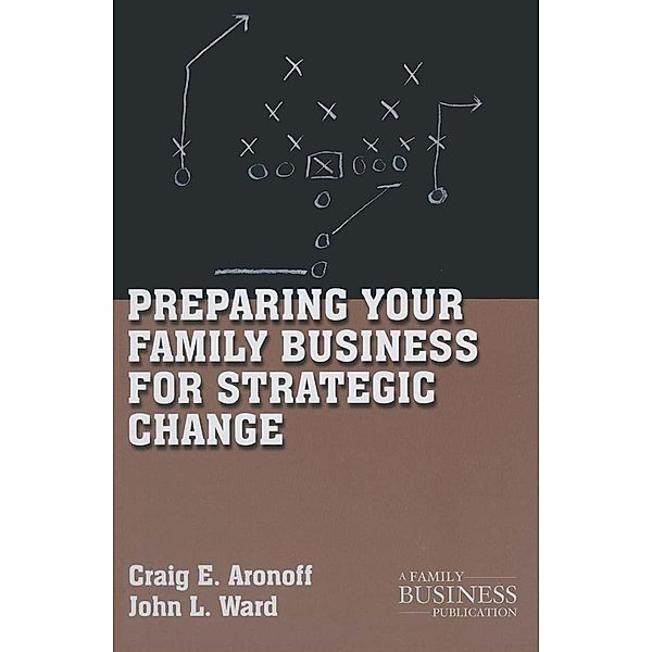 Preparing Your Family Business for Strategic Change / A Family Business Publication, C. Aronoff, J. Ward