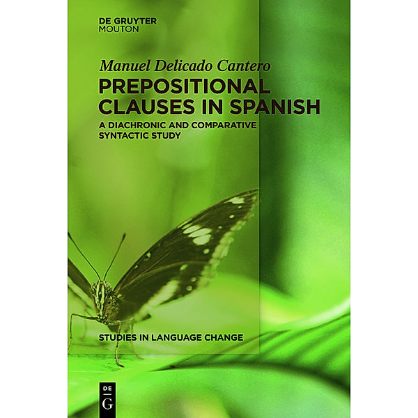 Prepositional Clauses in Spanish: A Diachronic and Comparative Syntactic Study, Manuel Delicado Cantero