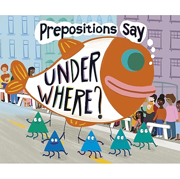 Prepositions Say &quote;Under Where?&quote;, Michael Dahl