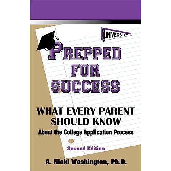 Prepped for Success: What Every Parent Should Know, Ph. D. A. Nicki Washington