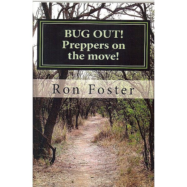 Prepper Trilogy: Bug Out! Preppers on the Move!, Ron Foster