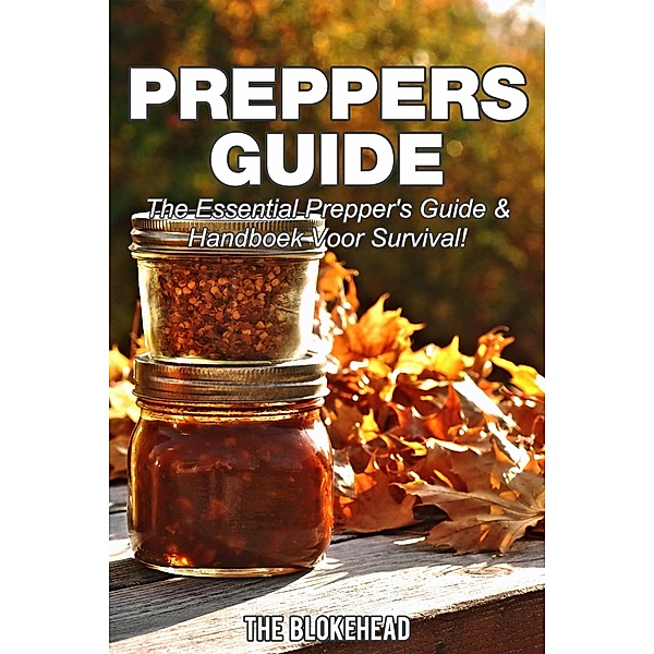 Preppers Guide -The Essential Prepper's Guide & Handboek voor Survival! / Babelcube Inc., de Blokehead