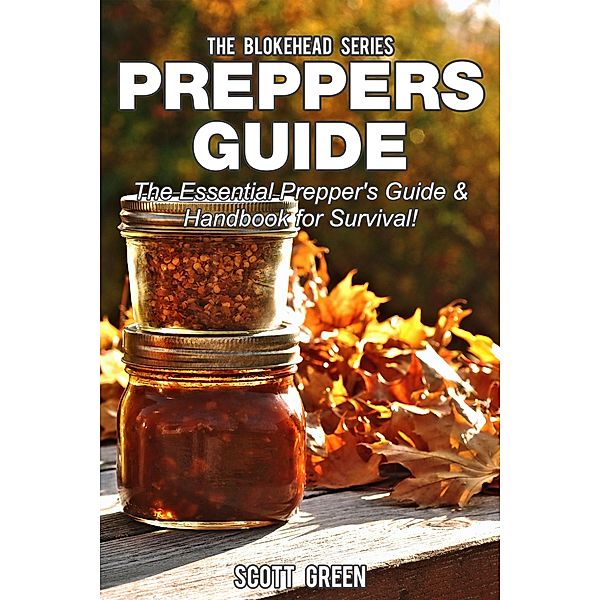 Preppers Guide: The Essential Prepper's Guide & Handbook for Survival! (The Blokehead Success Series), Scott Green