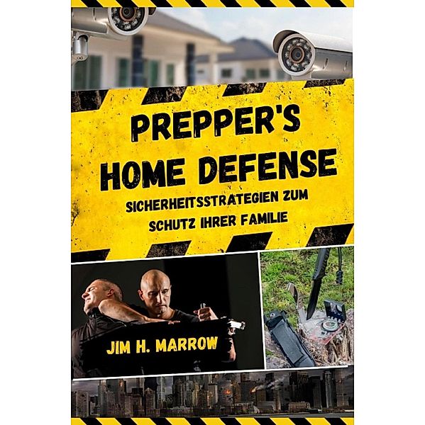 Prepper's Home Defense, Jim H. Marrow