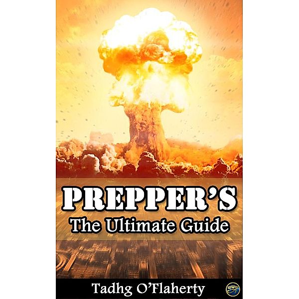 Prepper's: The Ultimate Guide, Tadhg O'Flaherty