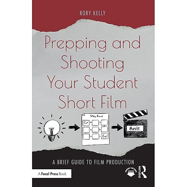 Prepping and Shooting Your Student Short Film, Rory Kelly