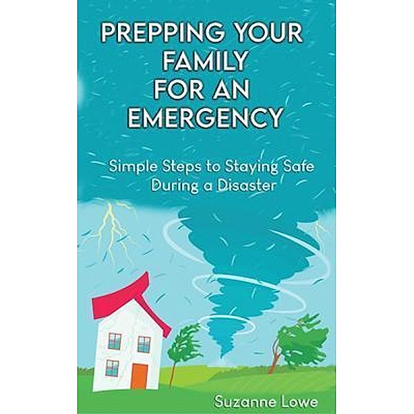 Prepping your Family for an Emergency, Suzanne Lowe