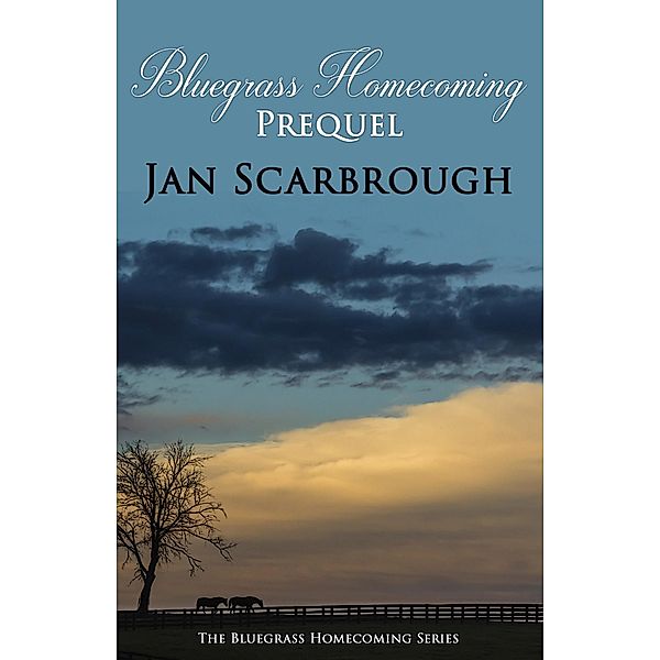 Prequel (The Bluegrass Homecoming Series) / The Bluegrass Homecoming Series, Jan Scarbrough