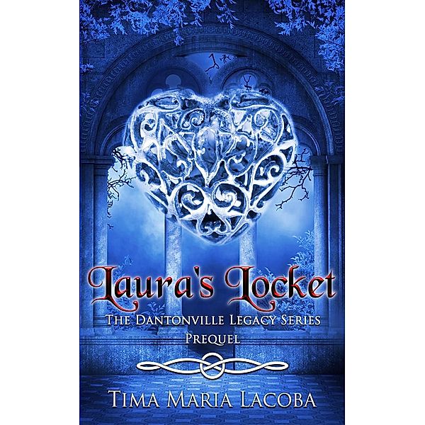 Prequel to the Dantonville Legacy Series: Laura's Locket (Prequel to the Dantonville Legacy Series), Tima Maria Lacoba