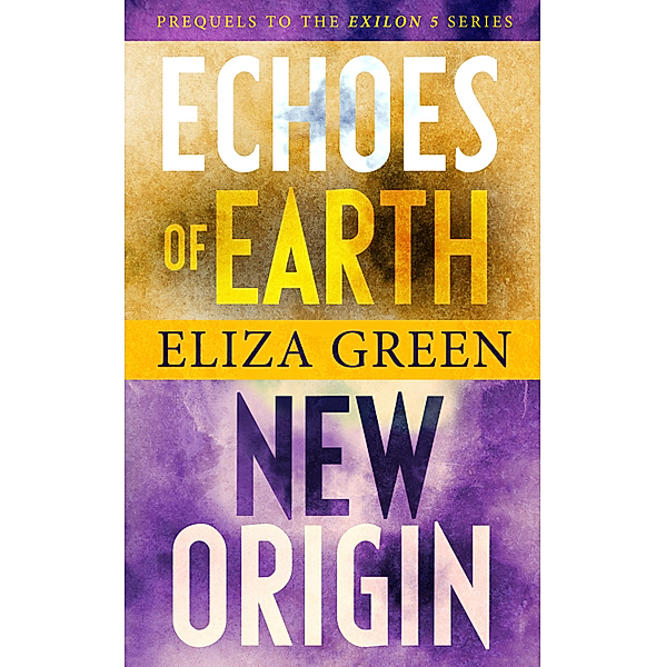 Prequels to the Exilon 5 Series: Echoes of Earth, New Origin, Eliza Green