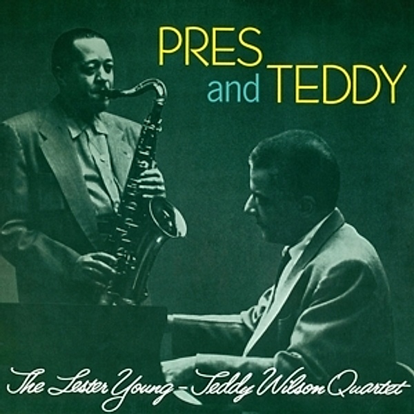 Pres & Teddy+12 Bonus Tracks, Lester & Wilson,Teddy Quartet Young