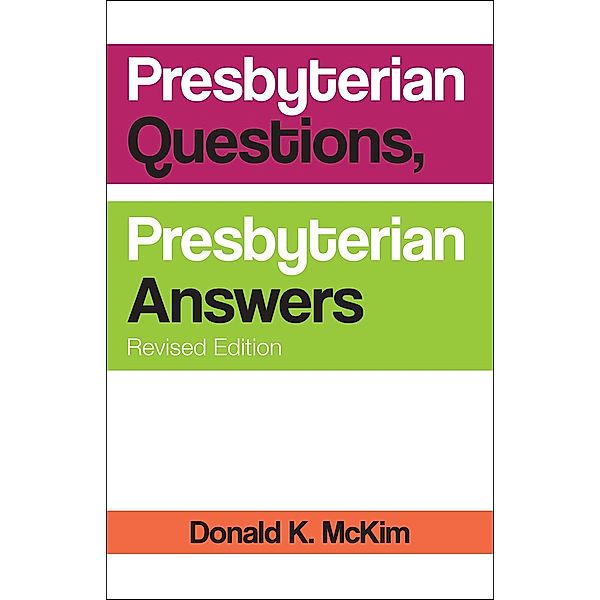Presbyterian Questions, Presbyterian Answers, Revised edition, Donald K. Mckim