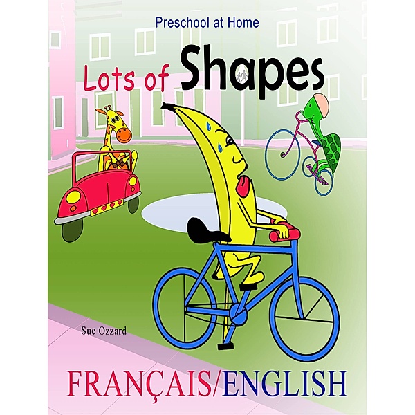 Preschool at Home: Français/English - Lots of Shapes, Sue Ozzard