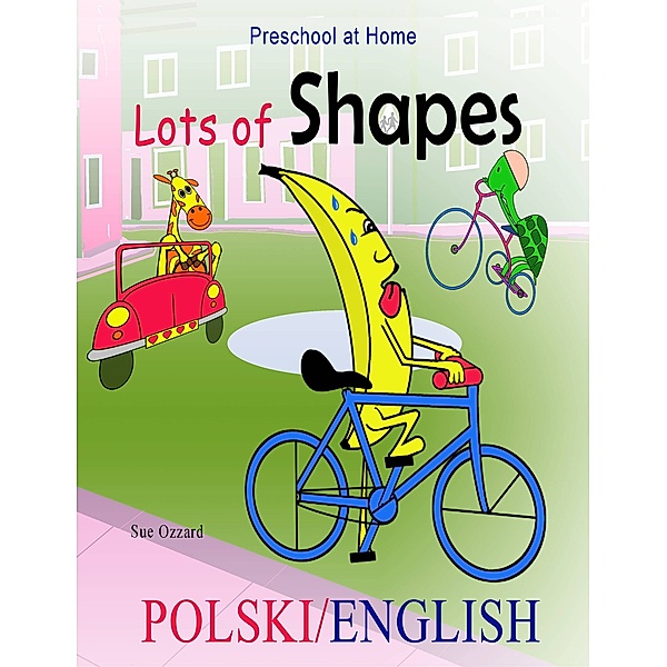 Preschool at Home: Polski/English - Lots of Shapes, Sue Ozzard