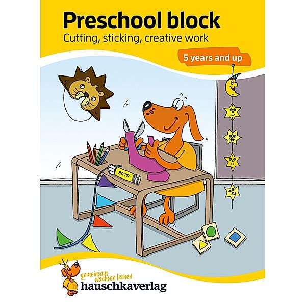 Preschool block - Cutting, sticking, creative work 5 years and up / Übungshefte und -blöcke für Kindergarten und Vorschule Bd.2, Ulrike Maier