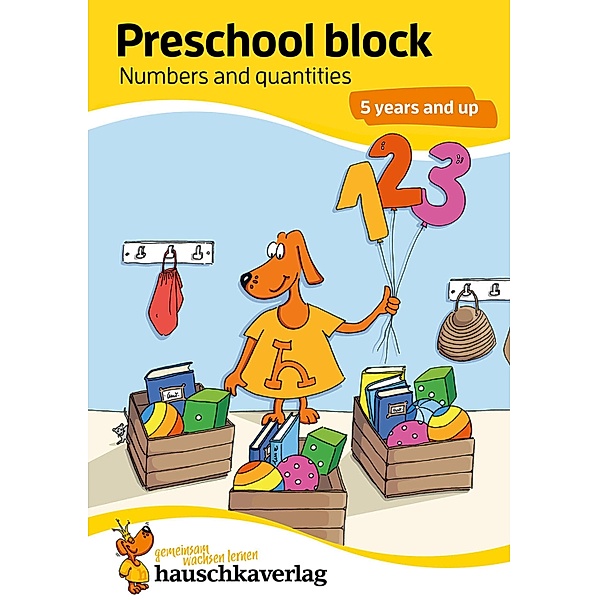 Preschool block - Numbers and quantities 5 years and up / Übungshefte und -blöcke für Kindergarten und Vorschule Bd.733, Redaktion Hauschka Verlag