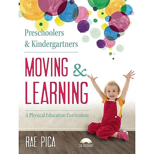 Preschoolers and Kindergartners Moving and Learning, Rae Pica