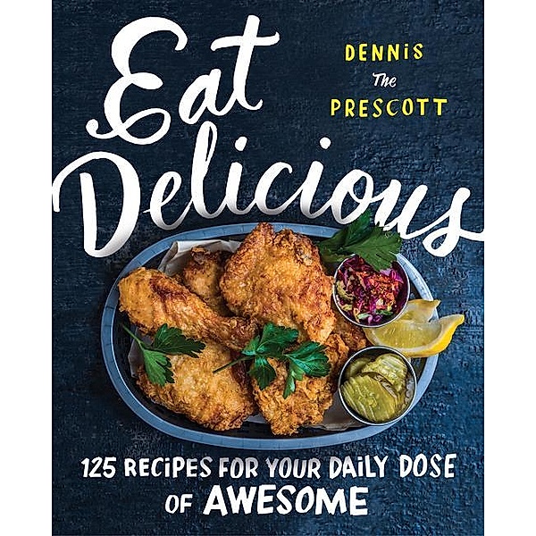 Prescott, D: Eat Delicious, Dennis Prescott