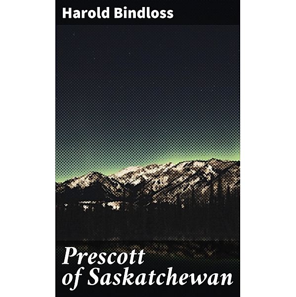 Prescott of Saskatchewan, Harold Bindloss