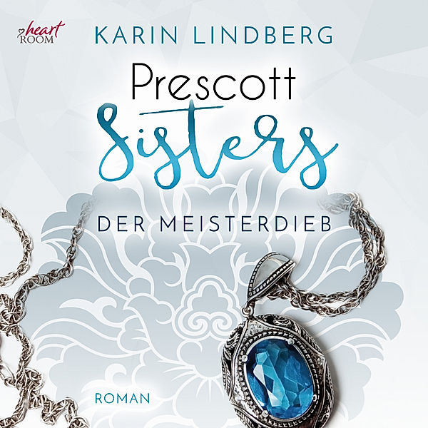 Prescott Sisters - Prescott Sisters (3) - Der Meisterdieb, Karin Lindberg