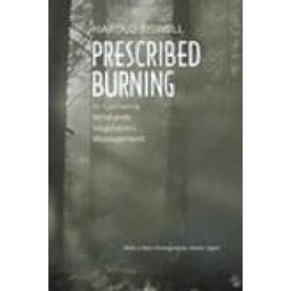 Prescribed Burning in California Wildlands Vegetation Management, Harold Biswell