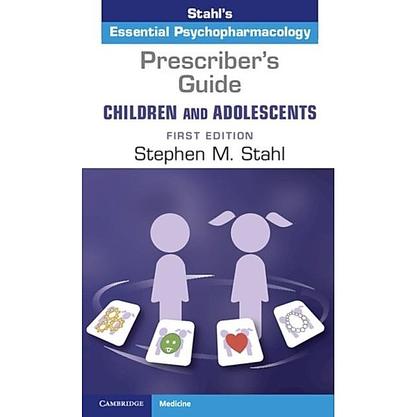Prescriber's Guide - Children and Adolescents: Volume 1, Stephen M. Stahl
