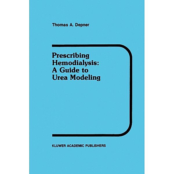 Prescribing Hemodialysis / Developments in Nephrology Bd.29, T. A. Depner