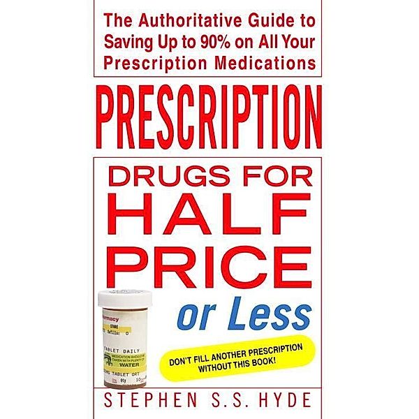 Prescription Drugs for Half Price or Less, Stephen Hyde