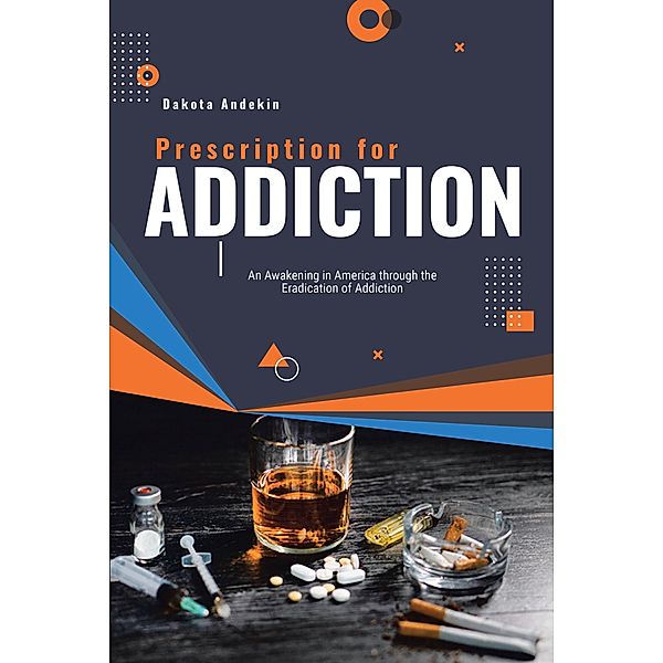 Prescription for Addiction, Dakota Andekin