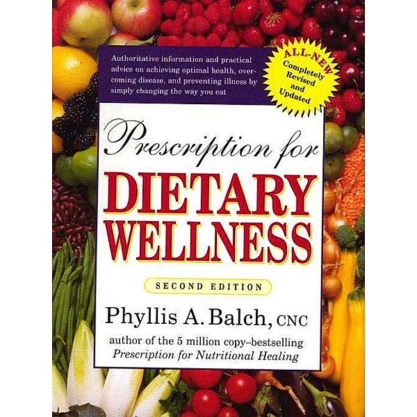 Prescription for Dietary Wellness, Phyllis A. Balch