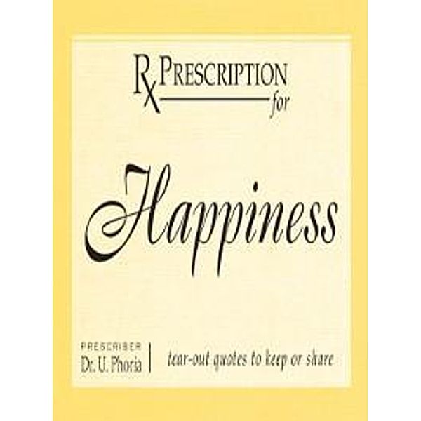 Prescription for Happiness / Andrews McMeel Publishing, Eric Dinyer