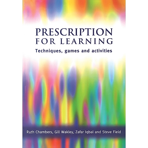 Prescription for Learning, Ruth Chambers, Gill Wakley, Zafar Iqbal, Steve Field