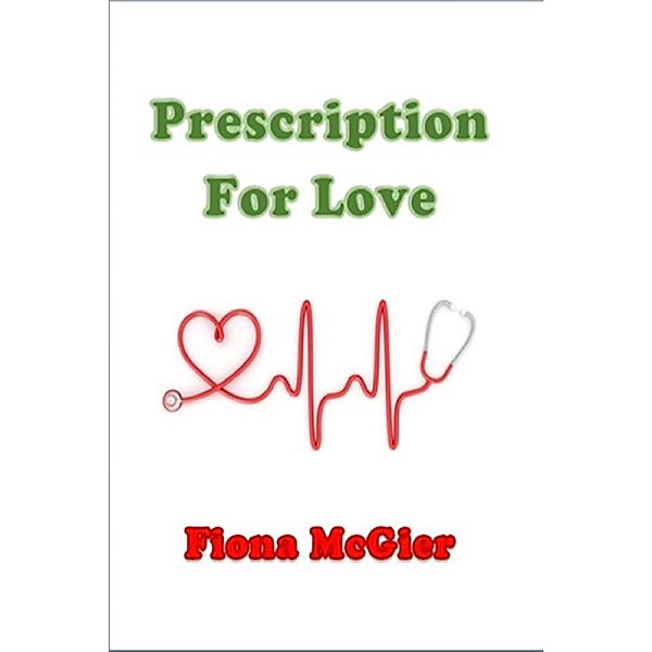 Prescription For Love; Book 4 in the Reyes Family Romances Series, Fiona McGier