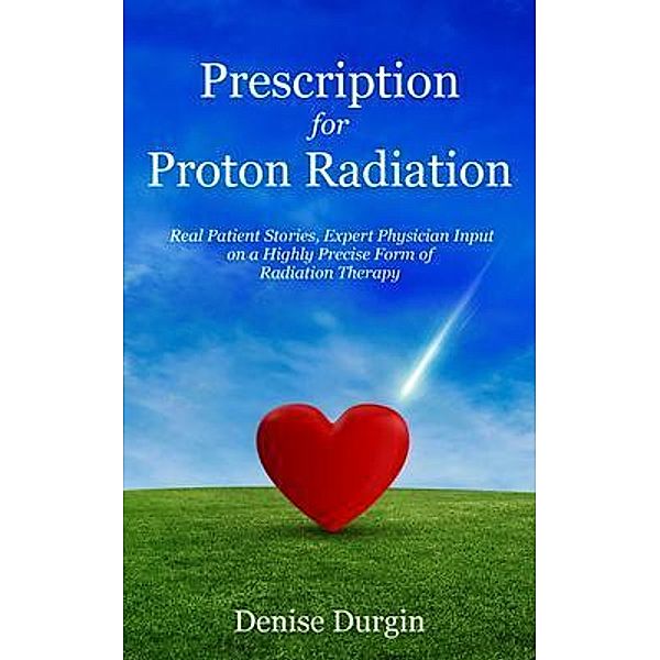 Prescription for Proton Radiation, Denise Durgin