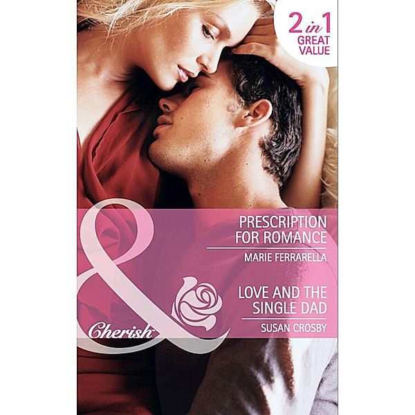 Prescription For Romance / Love And The Single Dad, Marie Ferrarella, Susan Crosby